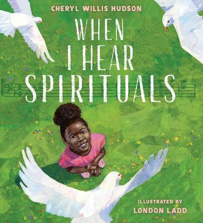 When I Hear Spirituals, Cheryl Willis Hudson - Gebonden - 9780823453801