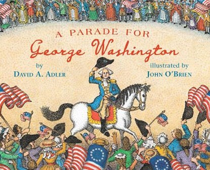 A Parade for George Washington, David A. Adler - Paperback - 9780823454686