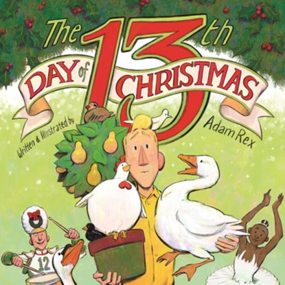 The 13th Day of Christmas, Adam Rex - Gebonden - 9780823456536