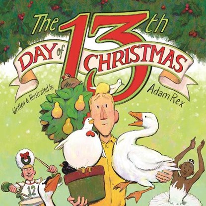 The 13th Day of Christmas, Adam Rex - Gebonden - 9780823456536