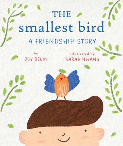 The Smallest Bird: A Friendship Story, Joy Belin - Gebonden - 9780823456994