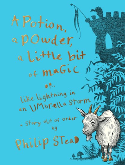 A Potion, a Powder, a Little Bit of Magic: Or, Like Lightning in an Umbrella Storm, Philip C. Stead - Gebonden - 9780823458097