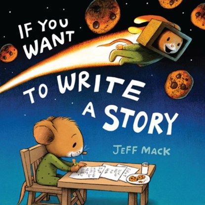If You Want to Write a Story, Jeff Mack - Gebonden - 9780823458189