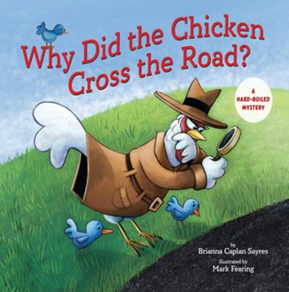 Why Did the Chicken Cross the Road?: A Hard-Boiled Mystery, Brianna Caplan Sayres - Gebonden - 9780823458271