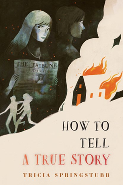 How to Tell a True Story, Tricia Springstubb - Gebonden - 9780823458486