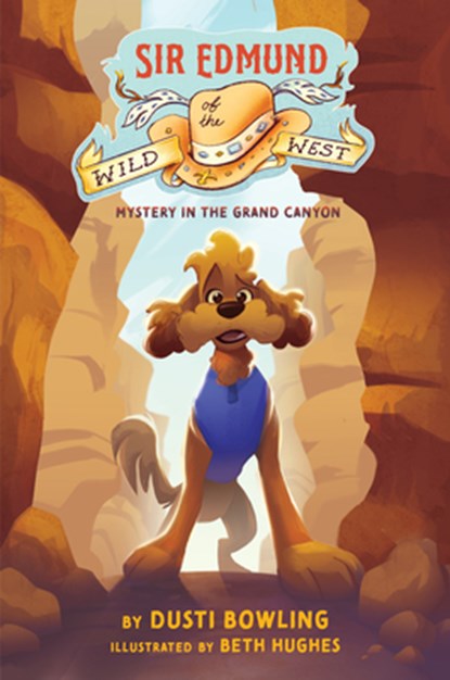 Sir Edmund of the Wild West: Mystery in the Grand Canyon, Dusti Bowling - Gebonden - 9780823459438
