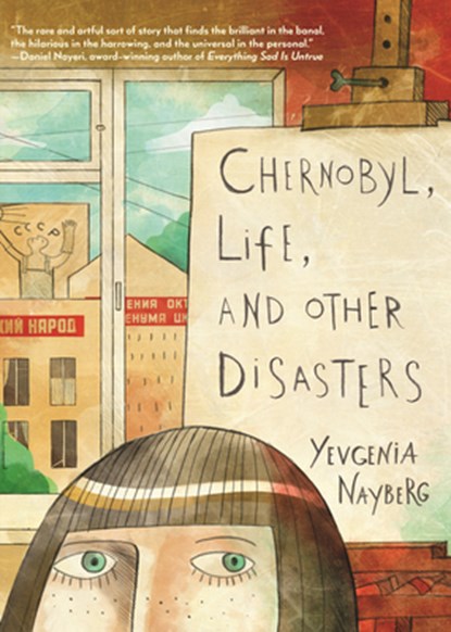 Chernobyl, Life, and Other Disasters: A Graphic Memoir, Yevgenia Nayberg - Gebonden - 9780823460588
