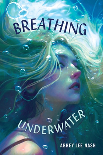 Breathing Underwater, Abbey Lee Nash - Paperback - 9780823460595