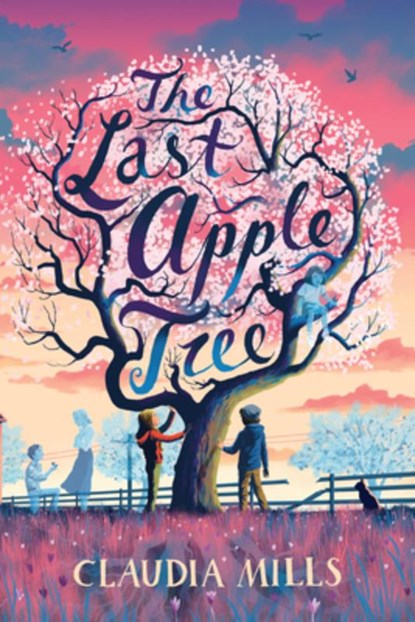 The Last Apple Tree, Claudia Mills - Paperback - 9780823461882
