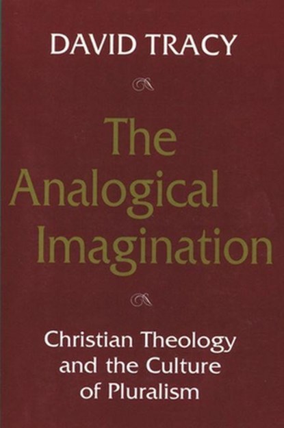 The Analogical Imagination, David Tracy - Paperback - 9780824506940