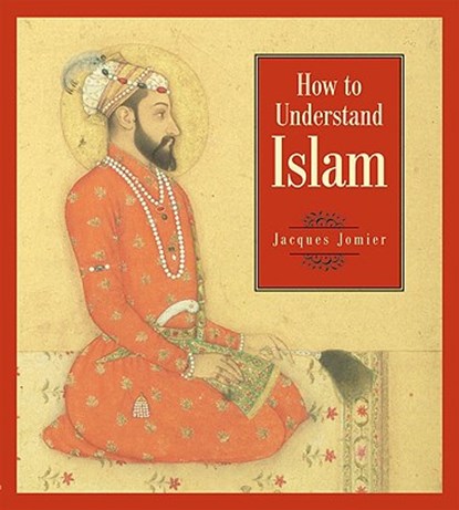 How to Understand Islam, Jacques Jomier - Paperback - 9780824509811