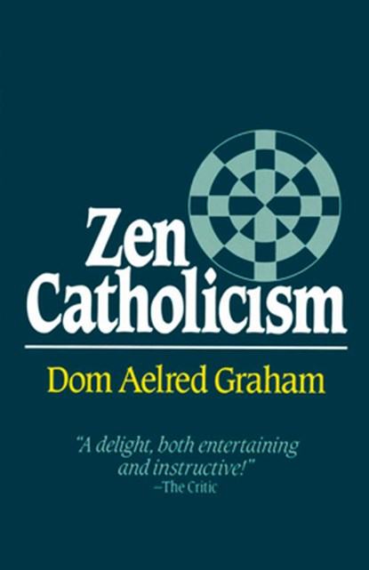 Zen Catholicism, Dom Aelred Graham - Paperback - 9780824514259