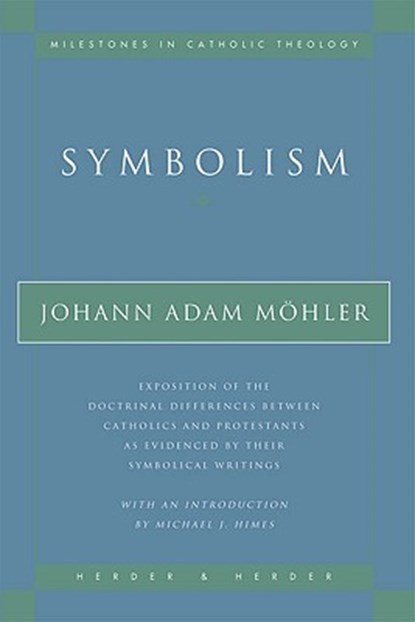 Symbolism, MOHLER,  Johann Adam - Paperback - 9780824516659