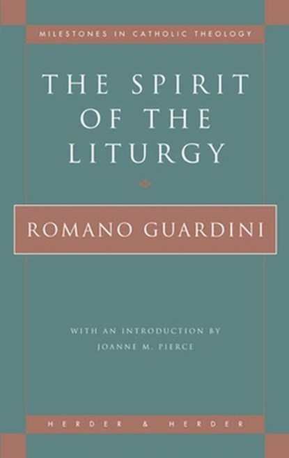 Spirit of the Liturgy, Romano Guardini - Paperback - 9780824517779