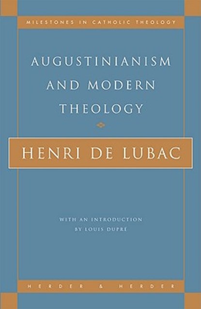 Augustinianism and Modern Theology, Henri de Lubac - Paperback - 9780824518028