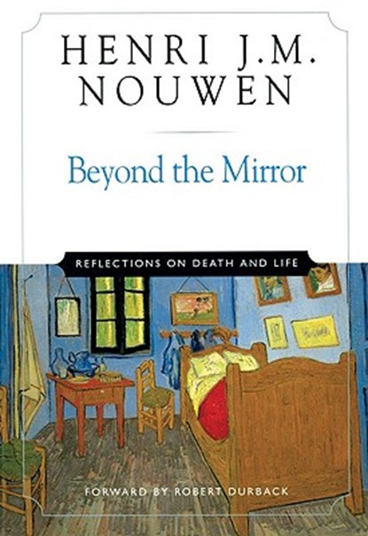 Beyond the Mirror Reflections on Life and Death, Henri J. M. Nouwen - Paperback - 9780824519612
