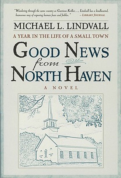 The Good News from North Haven, LINDVALL,  Michael L. - Paperback - 9780824520120