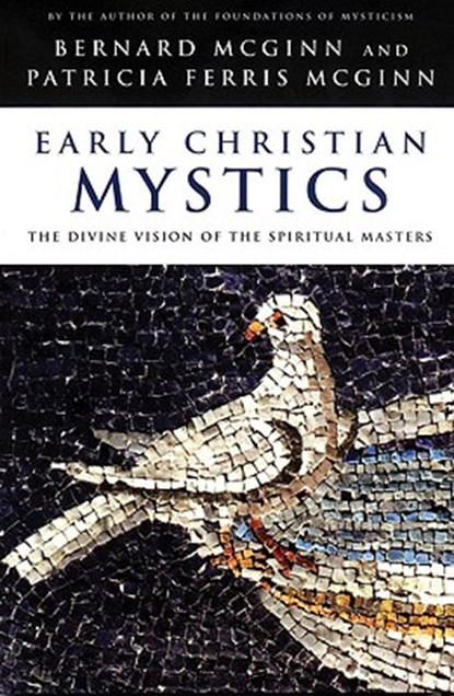 Early Christian Mystics, Bernard McGinn ; Patricia Ferris McGinn - Paperback - 9780824521066