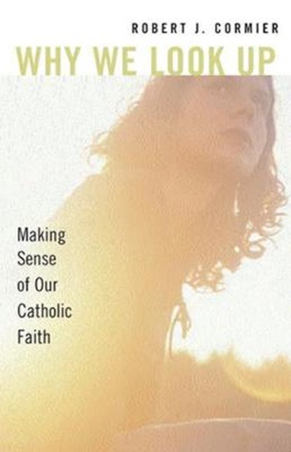 Why We Look Up, CORMIER,  Robert J. - Paperback - 9780824521202