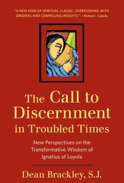 The Call to Discernment in Troubled Times, Dean Brackley - Paperback - 9780824522681