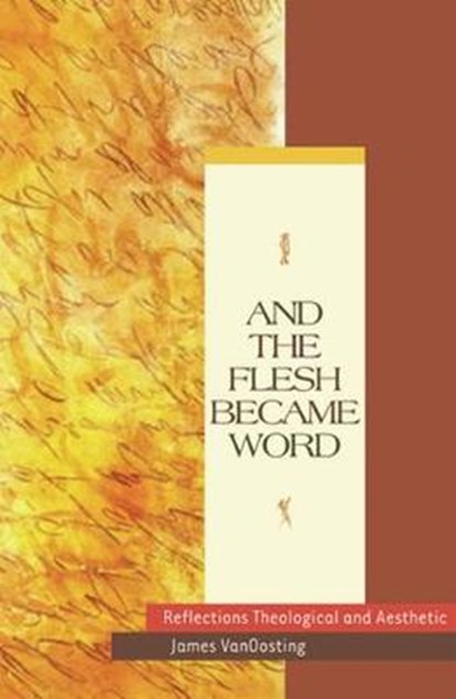 And the Flesh Became Word, VANOOSTING,  James - Paperback - 9780824523022