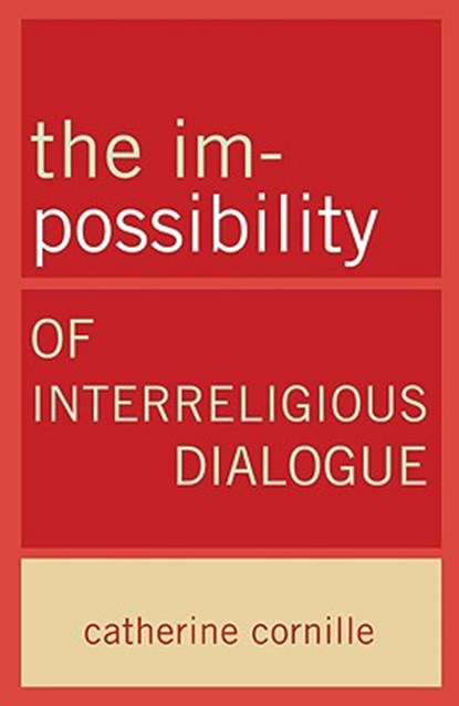 Im-Possibility of Interreligious Dialogue, Catherine Cornille - Paperback - 9780824524647