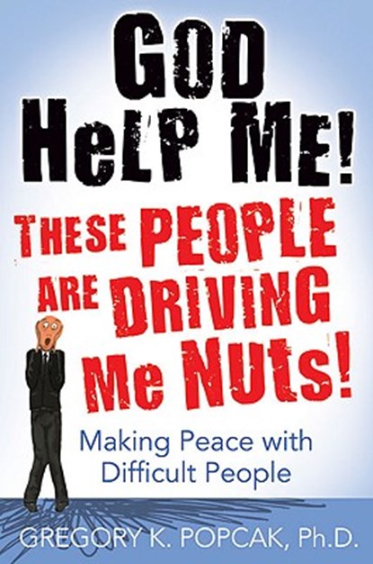 Popcak, G: God Help Me! These People Are Driving Me Nuts!, POPCAK,  Gregory K. - Paperback - 9780824525972