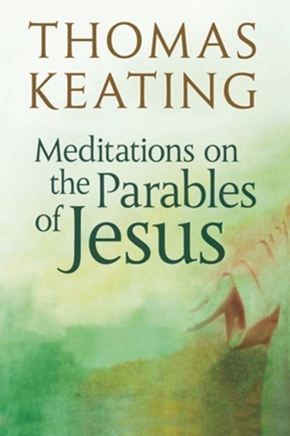 Keating, T: Meditations on the Parables of Jesus, KEATING,  Thomas - Paperback - 9780824526078