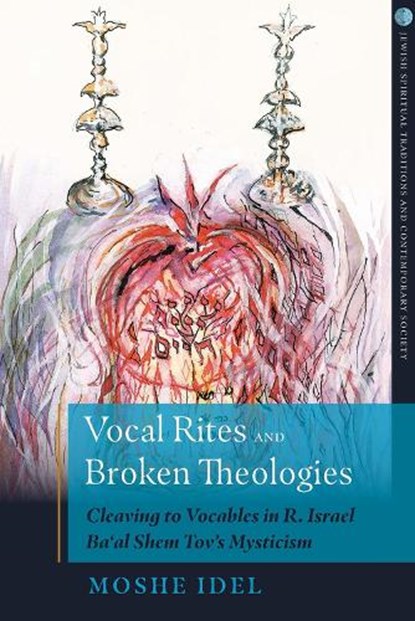 Vocal Rites and Broken Theologies, Moshe Idel - Gebonden - 9780824550240