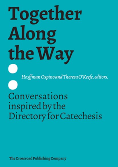 Ospino, H: Together Along the Way Conversations Inspired by, Hosffman Ospino - Paperback - 9780824579005