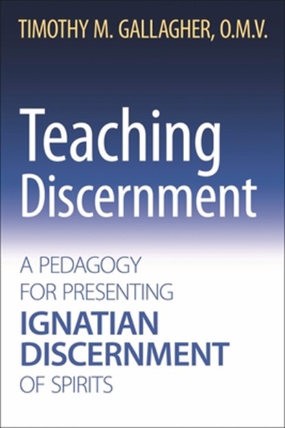 Teaching Discernment, Timothy M. Gallagher - Paperback - 9780824599355