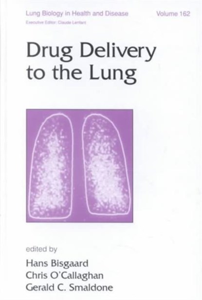 Drug Delivery to the Lung, HANS (DANISH PEDIATRIC ASTHMA CENTER,  Copenhagen, Denmark) Bisgaard ; Chris O'Callaghan ; Gerald C. (SUNY Stony Brook, New York, USA) Smaldone - Gebonden - 9780824705411