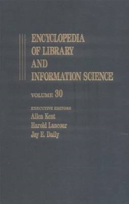 Encyclopedia of Library and Information Science, Allen Kent ; Harold Lancour ; Jay E. Daily - Gebonden - 9780824720308
