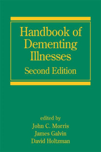 Handbook of Dementing Illnesses, John C. Morris ; James E. Galvin ; David M. Holtzman - Gebonden - 9780824758387
