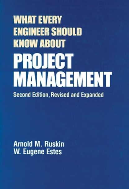 What Every Engineer Should Know About Project Management, ARNOLD M. RUSKIN ; W. EUGENE (CONSULTANT,  Westlake Village, California, USA) Estes - Gebonden - 9780824789534
