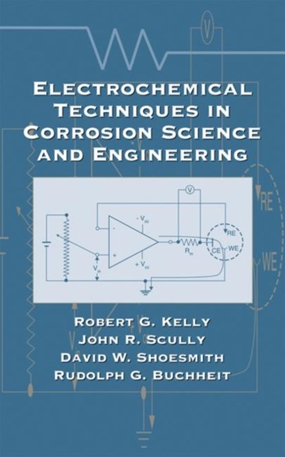 Electrochemical Techniques in Corrosion Science and Engineering, Robert G. (University of Virginia Kelly ; John R. (University of Virginia Scully ; David (University of Western Ontario Shoesmith ; Rudolph G. (The Ohio State University Buchheit - Gebonden - 9780824799175