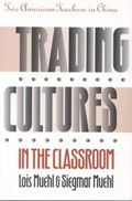 Trading Cultures in the Classroom | Muehl, Lois ; Muehl, Siegmar | 