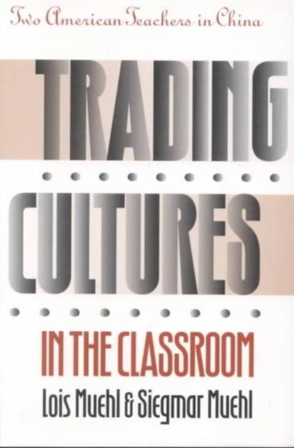 Trading Cultures in the Classroom, Lois Muehl ; Siegmar Muehl - Paperback - 9780824814427