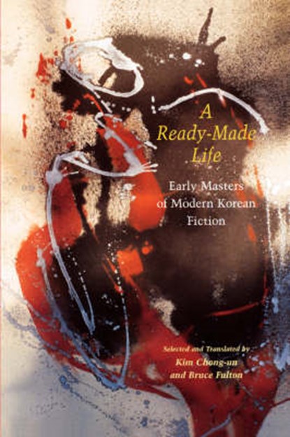 A Ready-made Life, Kim Chong-un ; Bruce Fulton - Paperback - 9780824820718