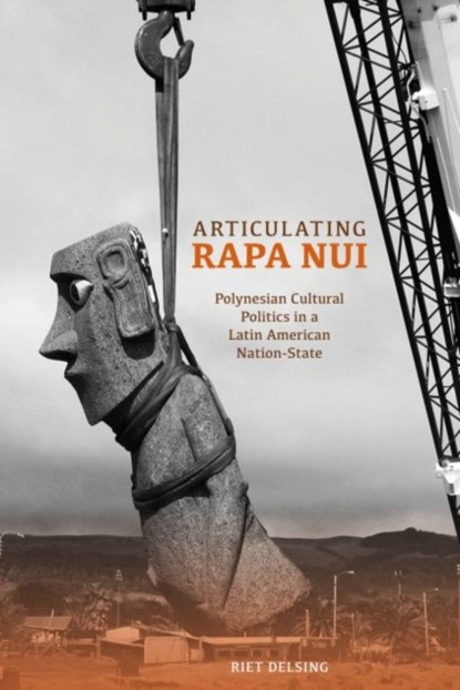 Articulating Rapa Nui, Riet Delsing - Gebonden - 9780824851682