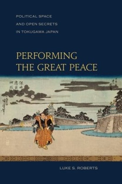 Performing the Great Peace, Luke S. Roberts - Paperback - 9780824853013