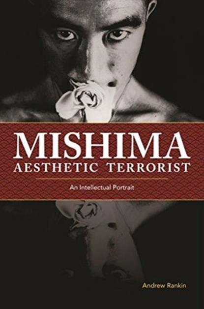 Mishima, Aesthetic Terrorist, Andrew Rankin - Gebonden - 9780824873745