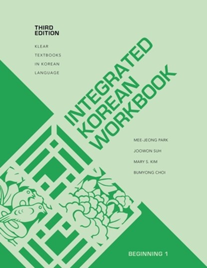 Integrated Korean Workbook, Mee-Jeong Park ; Joowon Suh ; Mary S. Kim ; Bumyong Choi - Paperback - 9780824876500