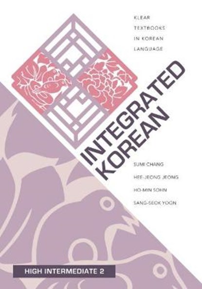 Integrated Korean, Sumi Chang ; Hee-Jeong Jeong ; Ho-min Sohn ; Sang-Seok Yoon - Paperback - 9780824882761