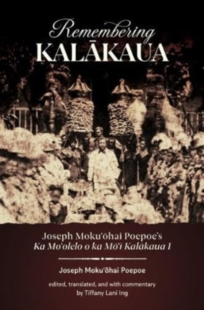 Remembering Kalakaua, Joseph Moku?ohai Poepoe - Gebonden - 9780824891923