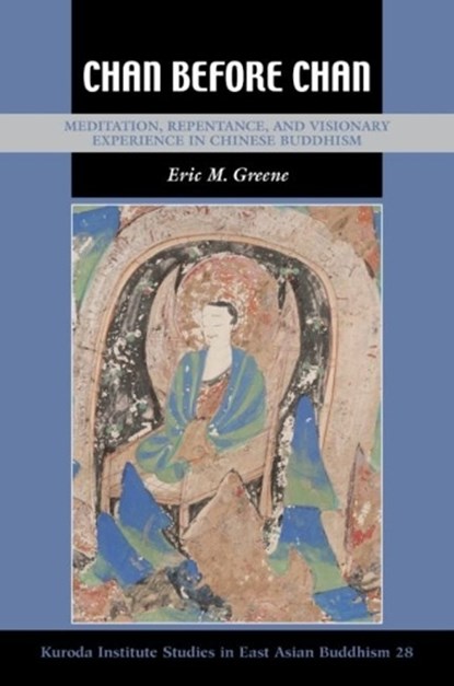 Chan Before Chan, Eric M. Greene ; Robert E. Buswell Jr. - Paperback - 9780824893903