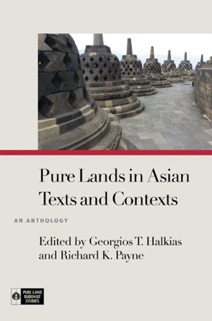 Pure Lands in Asian Texts and Contexts: An Anthology, Georgios T. Halkias - Paperback - 9780824897123