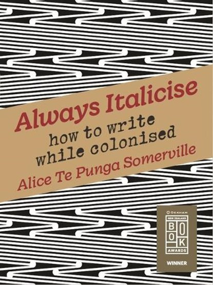 Always Italicise: How to Write While Colonised, Alice Te Punga Somerville - Paperback - 9780824897369