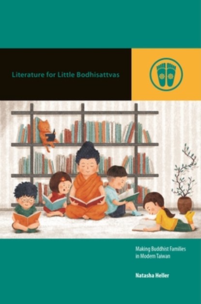 Literature for Little Bodhisattvas: Making Buddhist Families in Modern Taiwan, Natasha Heller - Gebonden - 9780824897642