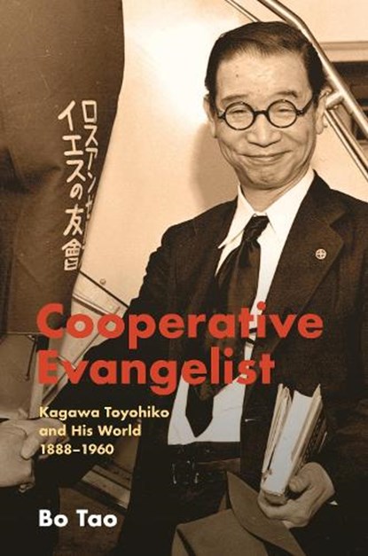 Cooperative Evangelist: Kagawa Toyohiko and His World, 1888-1960, Bo Tao - Gebonden - 9780824899684